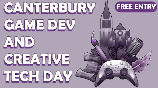 Canterbury Game Dev and Creative Tech Day